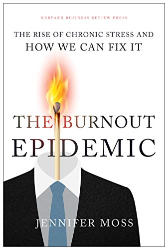 The Burnout Epidemic: The Rise of Chronic Stress and How We Can Fix it - Moss (2021)